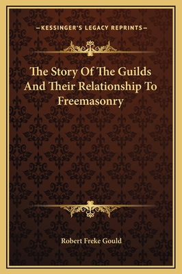 The Story Of The Guilds And Their Relationship ... 1169196535 Book Cover