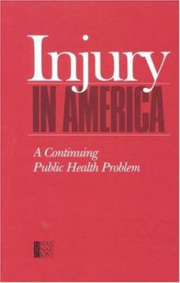 Injury in America: A Continuing Public Health P... 0309035457 Book Cover