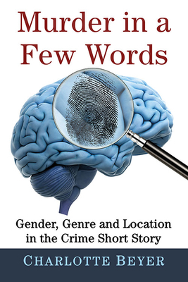 Murder in a Few Words: Gender, Genre and Locati... 1476673721 Book Cover