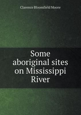 Some Aboriginal Sites on Mississippi River 5518489242 Book Cover