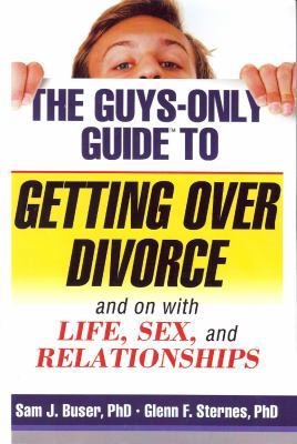 The Guys-Only Guide to Getting Over Divorce: An... 1886298327 Book Cover