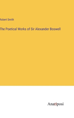 The Poetical Works of Sir Alexander Boswell 3382107856 Book Cover