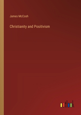 Christianity and Positivism 3385213665 Book Cover