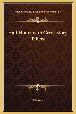 Half Hours with Great Story Tellers 1169243185 Book Cover