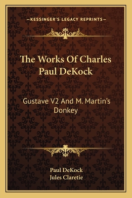 The Works Of Charles Paul DeKock: Gustave V2 An... 1163097799 Book Cover