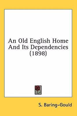 An Old English Home And Its Dependencies (1898) 1436535581 Book Cover