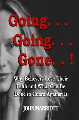 Going. . . Going. . . Gone!: Why Believers Lose... 1698859635 Book Cover