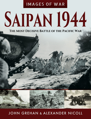 Saipan 1944: The Most Decisive Battle of the Pa... 152675830X Book Cover