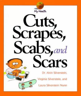 Cuts, Scrapes, Scabs, and Scars (My Health) 0531115828 Book Cover