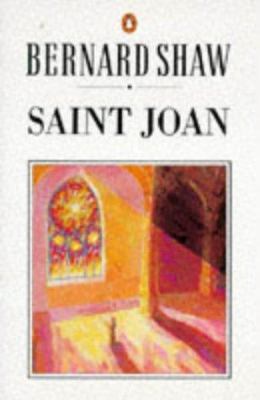 Saint Joan: A Chronicle Play in Six Scenes and ... 0140450238 Book Cover