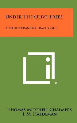 Under the Olive Trees: A Mediterranean Travelogue 1258271613 Book Cover