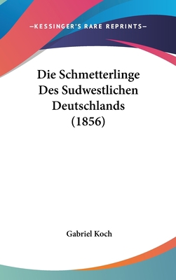 Die Schmetterlinge Des Sudwestlichen Deutschlan... [German] 1161335099 Book Cover