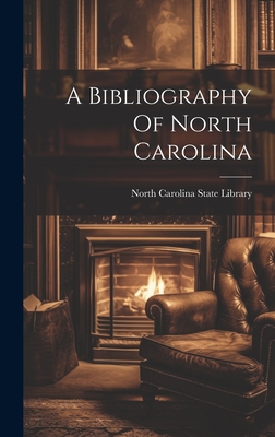 A Bibliography Of North Carolina 1020457465 Book Cover