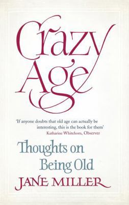 Crazy Age: Thoughts on Being Old 184408650X Book Cover