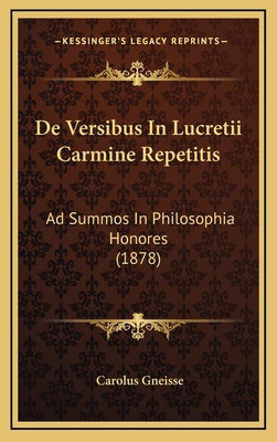 De Versibus In Lucretii Carmine Repetitis: Ad S... [Latin] 1168972027 Book Cover