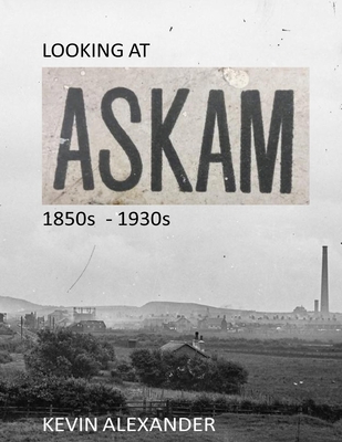 LOOKING AT ASKAM 1850s - 1930s 1919273204 Book Cover
