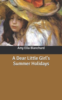 A Dear Little Girl's Summer Holidays B085K8NYW4 Book Cover