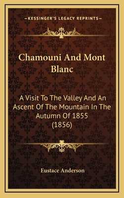 Chamouni And Mont Blanc: A Visit To The Valley ... 1166497011 Book Cover