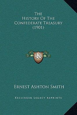 The History Of The Confederate Treasury (1901) 1169257275 Book Cover