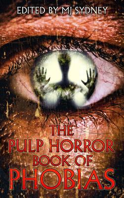 The Pulp Horror Book of Phobias 1645629511 Book Cover