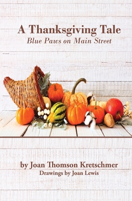 A Thanksgiving Tale: Blue Paws on Main Street 1956823026 Book Cover
