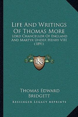 Life And Writings Of Thomas More: Lord Chancell... 1165461021 Book Cover