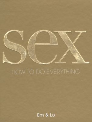 Sex: How to Do Everything 0756633613 Book Cover