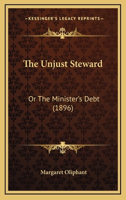 The Unjust Steward: Or the Minister's Debt (1896) 1165212978 Book Cover