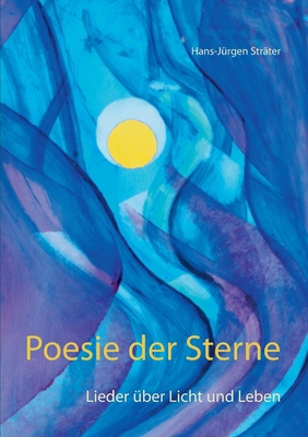 Poesie der Sterne: Lieder über Licht und Leben [German] 3753405264 Book Cover