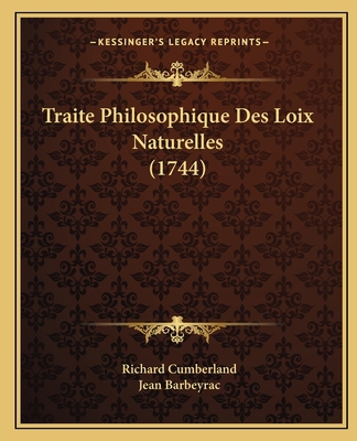 Traite Philosophique Des Loix Naturelles (1744) [French] 1165812193 Book Cover