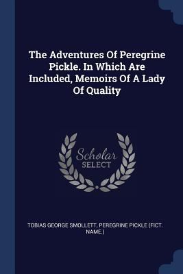 The Adventures Of Peregrine Pickle. In Which Ar... 1376982382 Book Cover