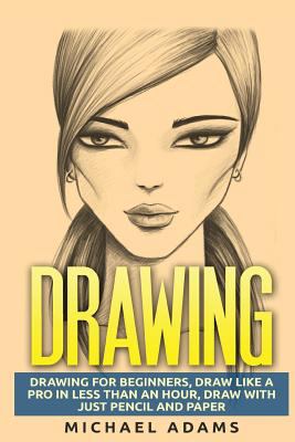 Drawing: Drawing for Beginners- Drawing Like a ... 1517264863 Book Cover