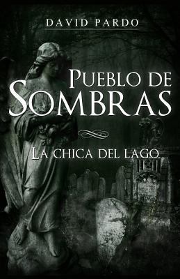 Pueblo de Sombras: La Chica del Lago [Spanish] 1499155867 Book Cover