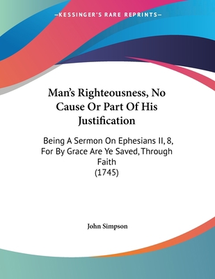 Man's Righteousness, No Cause Or Part Of His Ju... 1104293315 Book Cover