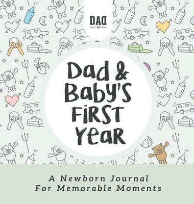 Dad and Baby's First Year: A Newborn Journal fo... 9655753263 Book Cover