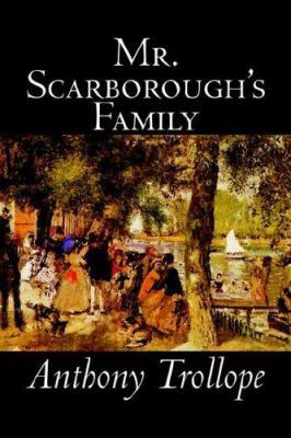 Mr. Scarborough's Family by Anthony Trollope, F... 0809589508 Book Cover