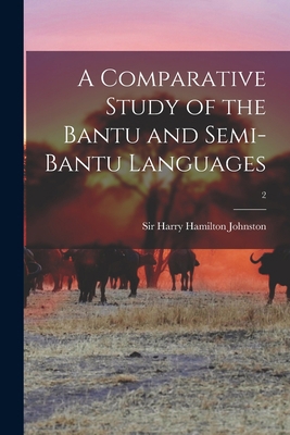 A Comparative Study of the Bantu and Semi-Bantu... 1015322905 Book Cover