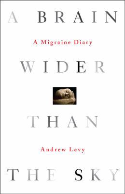 A Brain Wider Than the Sky: A Migraine Diary 1416572503 Book Cover