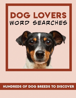 Dog Lovers Word Searches: hundreds of dog breed... [Large Print] B083XTGQ3K Book Cover