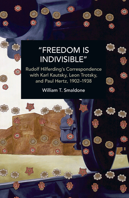 "Freedom Is Indivisible": Rudolf Hilferding's C... B0BT1GJ47G Book Cover