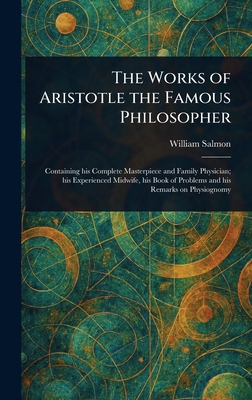 The Works of Aristotle the Famous Philosopher 1023137984 Book Cover