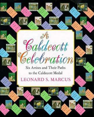 A Caldecott Celebration: Six Artists Share Thei... 0802786561 Book Cover