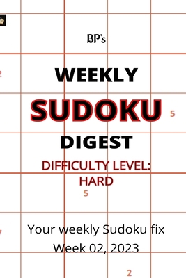 Bp's Weekly Sudoku Digest - Difficulty Hard - W... B0BRZ66VNW Book Cover