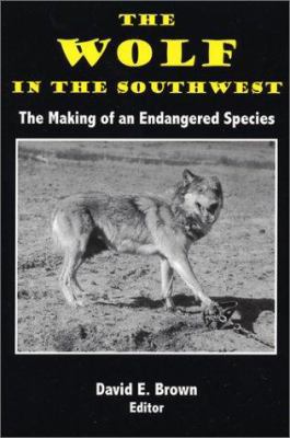 The Wolf in the Soutwest: The Making of an Enda... 0944383599 Book Cover