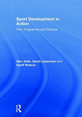 Sport Development in Action: Plan, Programme an... 1138895814 Book Cover
