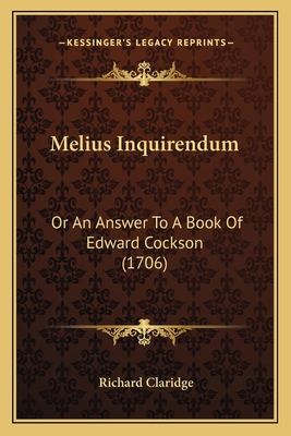 Melius Inquirendum: Or An Answer To A Book Of E... 1166314081 Book Cover