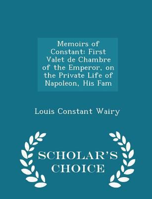 Memoirs of Constant: First Valet de Chambre of ... 1298255724 Book Cover