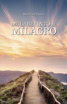 Del laberinto al milagro [Spanish] 1685745202 Book Cover
