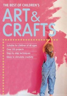 The Best of Children's Arts and Crafts 1552854973 Book Cover
