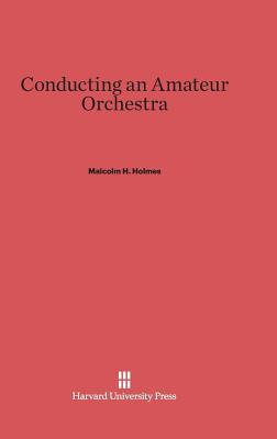 Conducting an Amateur Orchestra 0674430026 Book Cover